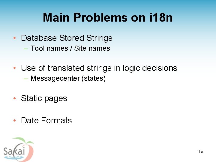 Main Problems on i 18 n • Database Stored Strings – Tool names /