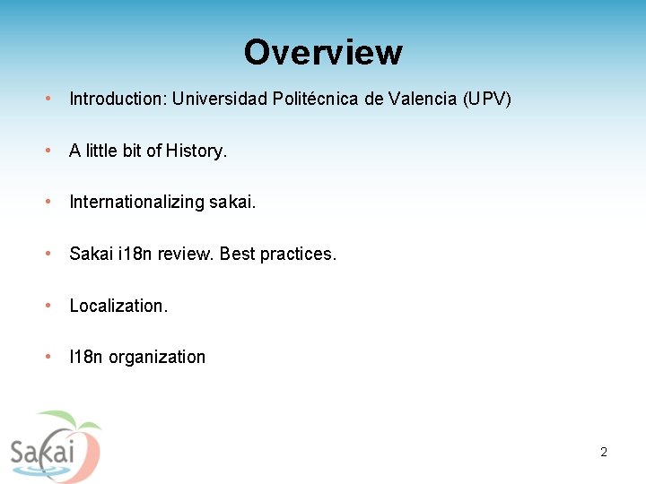 Overview • Introduction: Universidad Politécnica de Valencia (UPV) • A little bit of History.