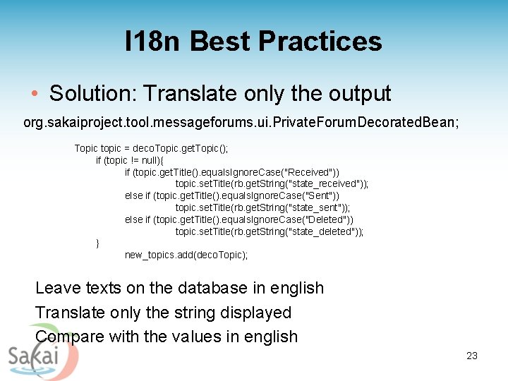 I 18 n Best Practices • Solution: Translate only the output org. sakaiproject. tool.