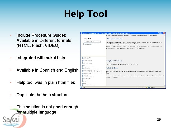 Help Tool • Include Procedure Guides Available in Different formats (HTML, Flash, VIDEO) •
