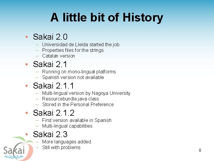 A little bit of History • Sakai 2. 0 – Universidad de Lleida started