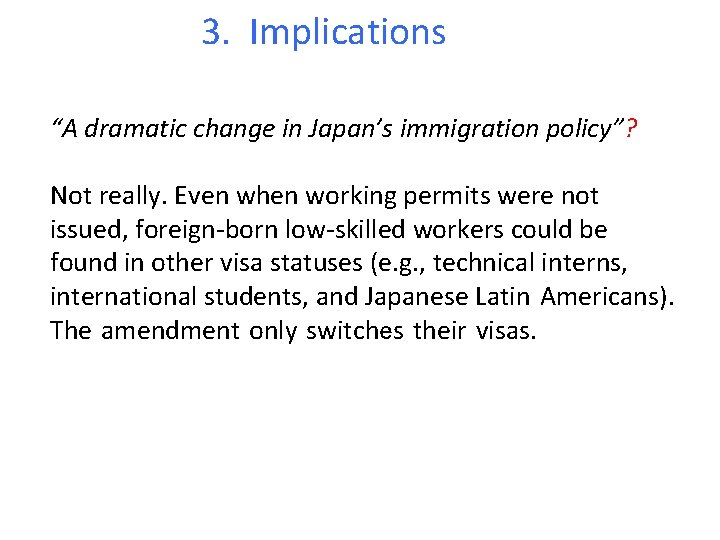 3. Implications “A dramatic change in Japan’s immigration policy”? Not really. Even when working