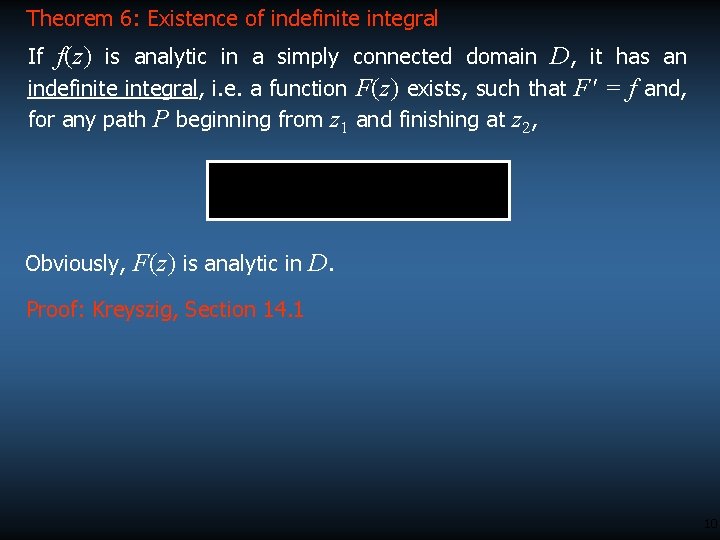 Theorem 6: Existence of indefinite integral If f(z) is analytic in a simply connected Theorem 6: Existence of indefinite integral If f(z) is analytic in a simply connected