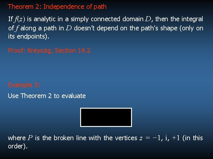 Theorem 2: Independence of path If f(z) is analytic in a simply connected domain Theorem 2: Independence of path If f(z) is analytic in a simply connected domain