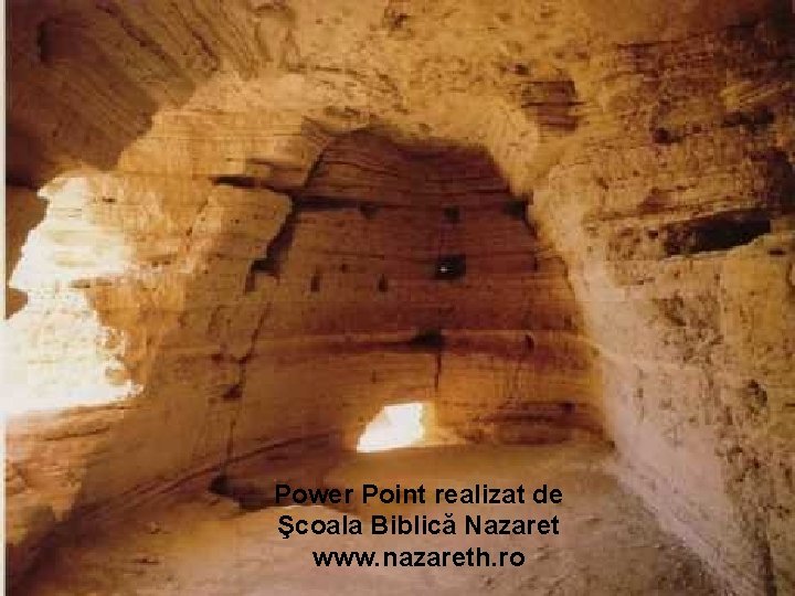 Power Point realizat de Şcoala Biblică Nazaret www. nazareth. ro 
