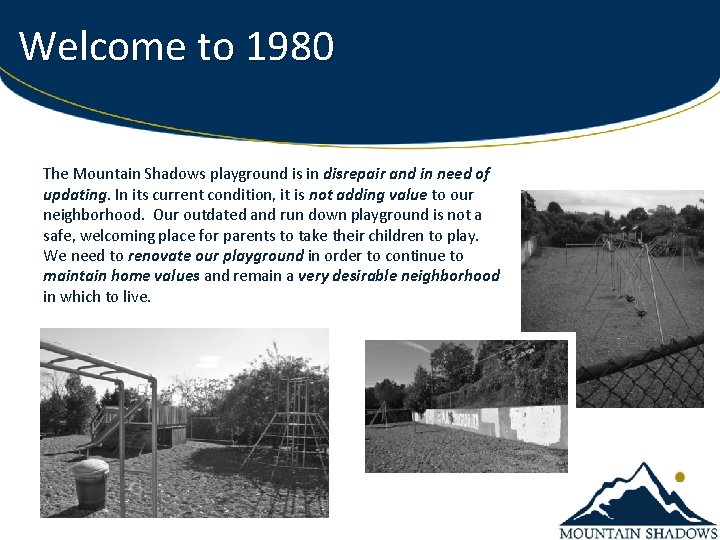 Welcome to 1980 The Mountain Shadows playground is in disrepair and in need of