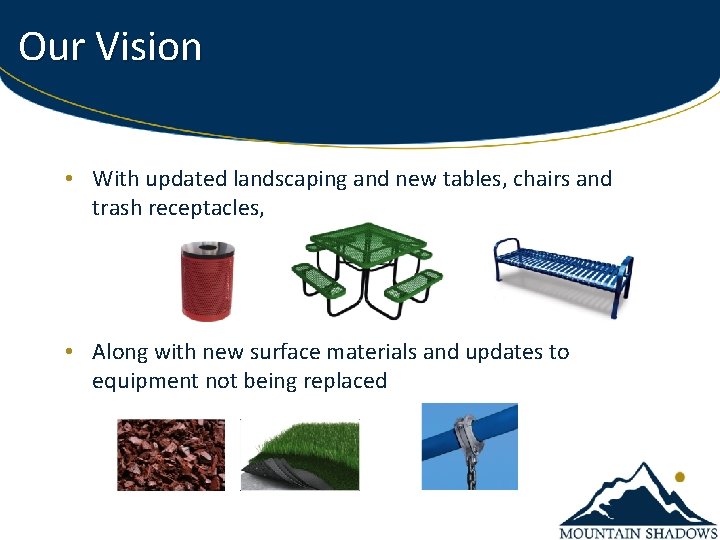 Our Vision • With updated landscaping and new tables, chairs and trash receptacles, •