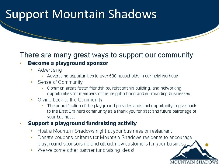 Support Mountain Shadows There are many great ways to support our community: • Become