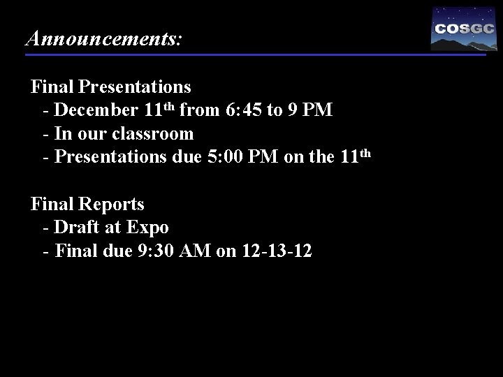 Announcements: Final Presentations - December 11 th from 6: 45 to 9 PM -