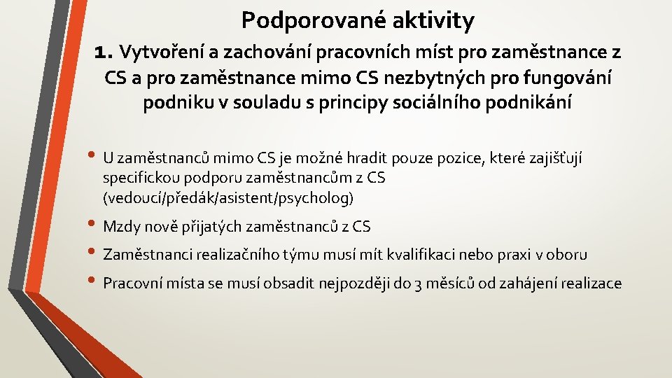 Podporované aktivity 1. Vytvoření a zachování pracovních míst pro zaměstnance z CS a pro