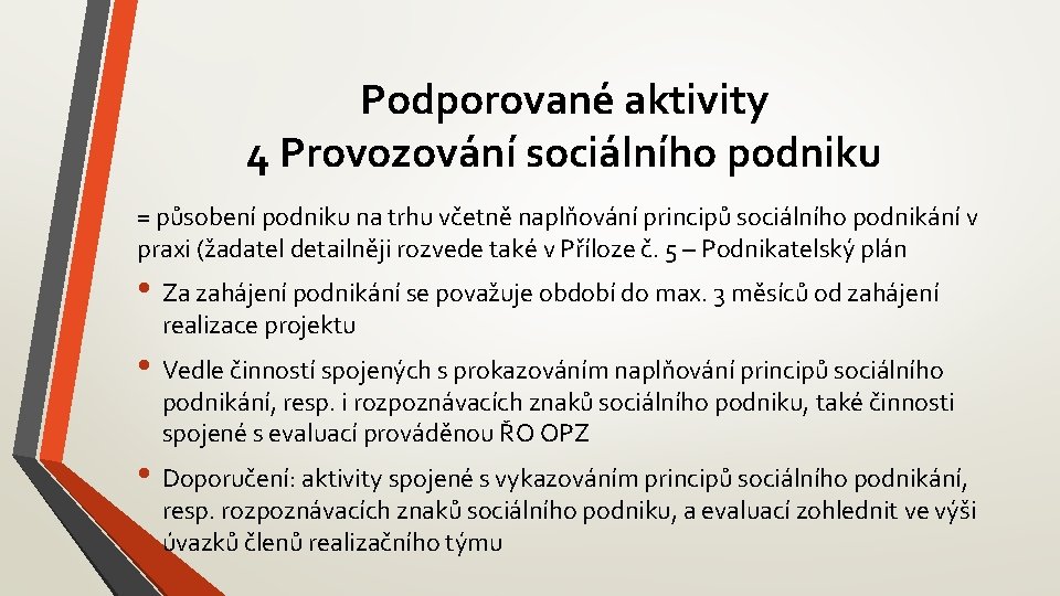 Podporované aktivity 4 Provozování sociálního podniku = působení podniku na trhu včetně naplňování principů