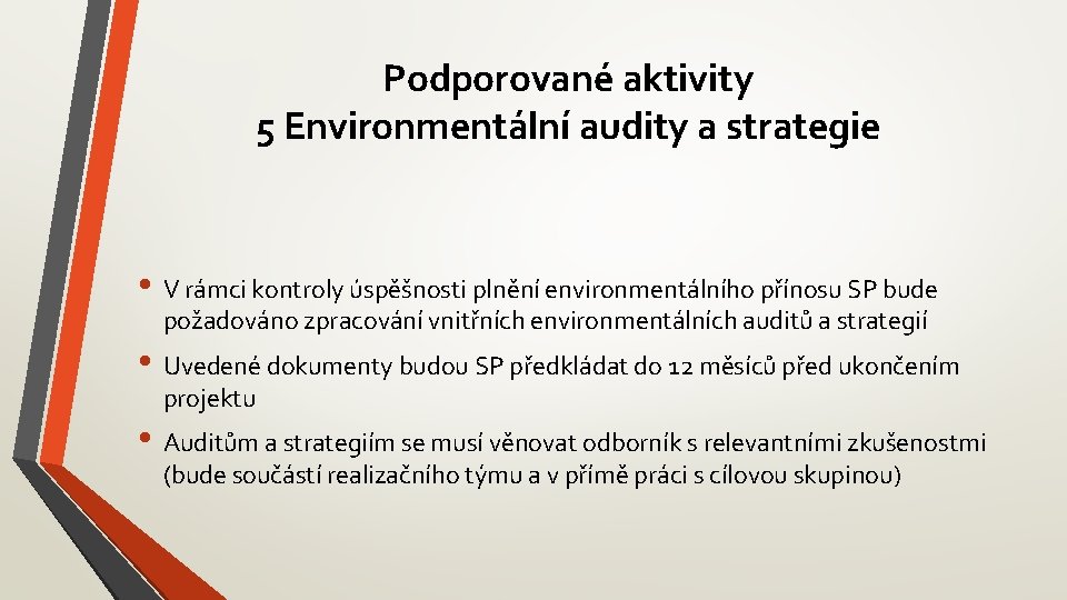 Podporované aktivity 5 Environmentální audity a strategie • V rámci kontroly úspěšnosti plnění environmentálního