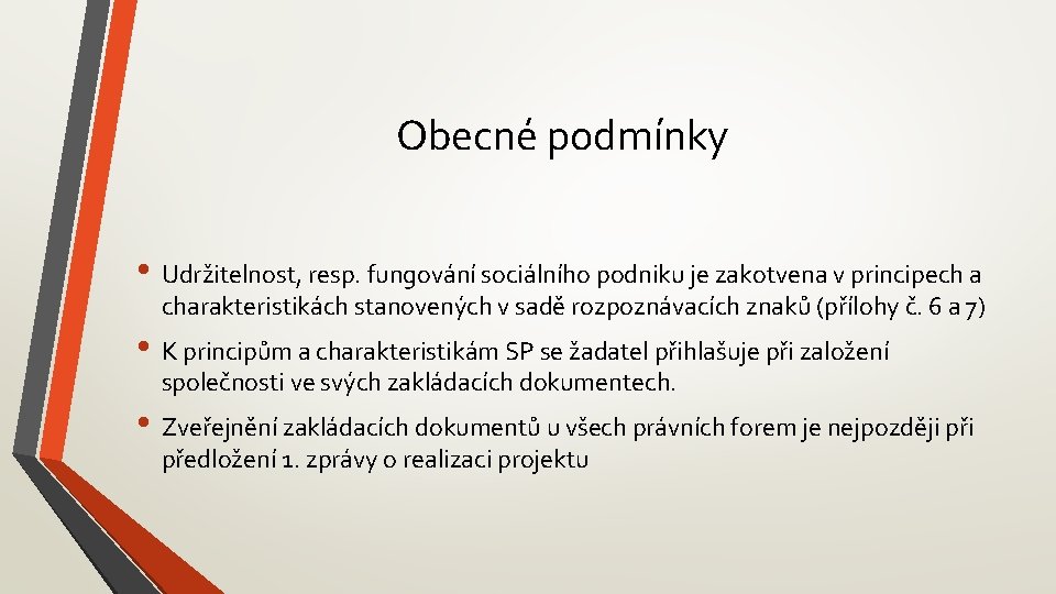 Obecné podmínky • Udržitelnost, resp. fungování sociálního podniku je zakotvena v principech a charakteristikách