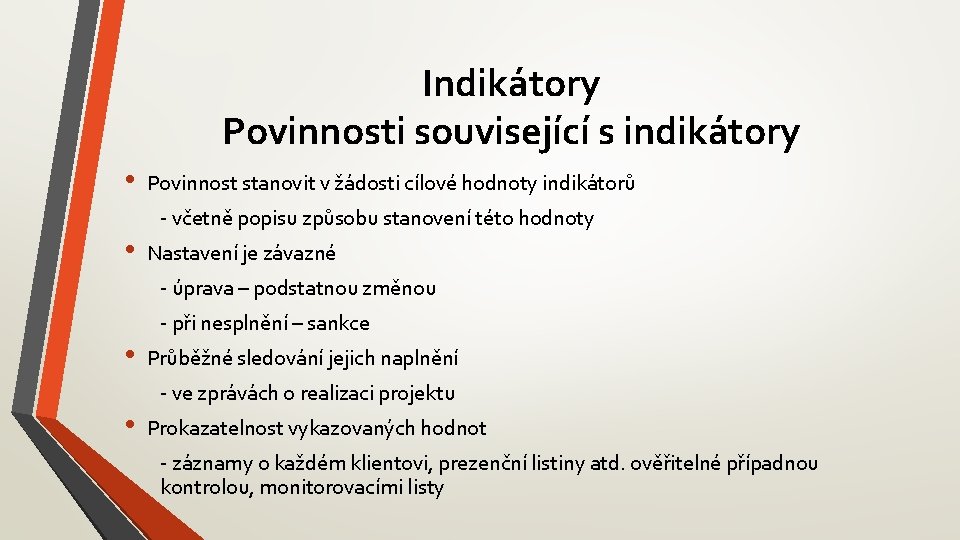 Indikátory Povinnosti související s indikátory • • Povinnost stanovit v žádosti cílové hodnoty indikátorů