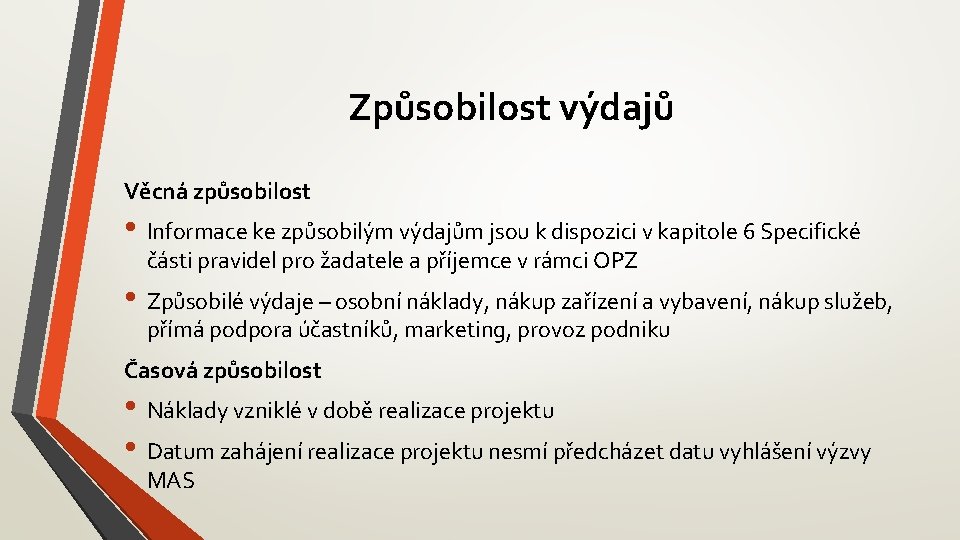 Způsobilost výdajů Věcná způsobilost • Informace ke způsobilým výdajům jsou k dispozici v kapitole