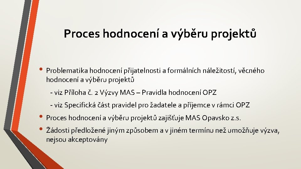 Proces hodnocení a výběru projektů • Problematika hodnocení přijatelnosti a formálních náležitostí, věcného hodnocení