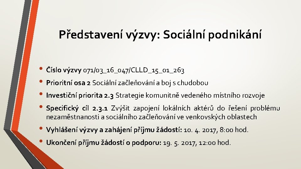 Představení výzvy: Sociální podnikání • Číslo výzvy 071/03_16_047/CLLD_15_01_263 • Prioritní osa 2 Sociální začleňování