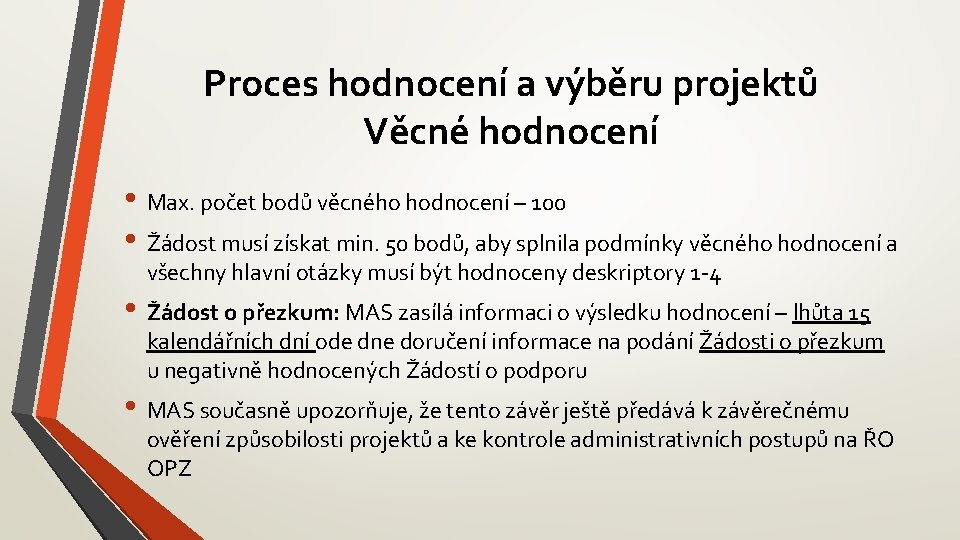 Proces hodnocení a výběru projektů Věcné hodnocení • Max. počet bodů věcného hodnocení –