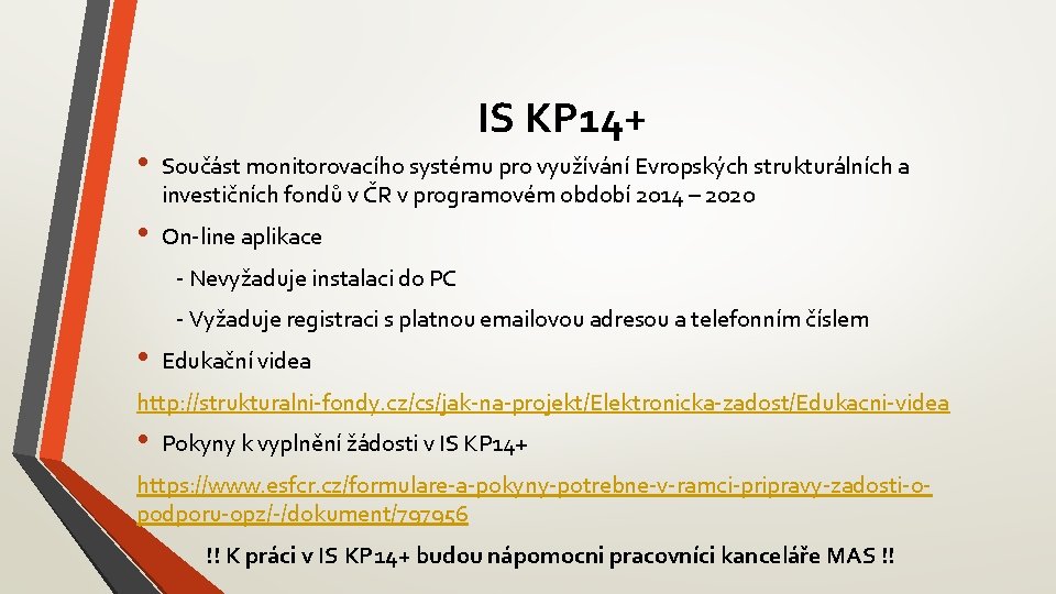 IS KP 14+ • Součást monitorovacího systému pro využívání Evropských strukturálních a investičních fondů