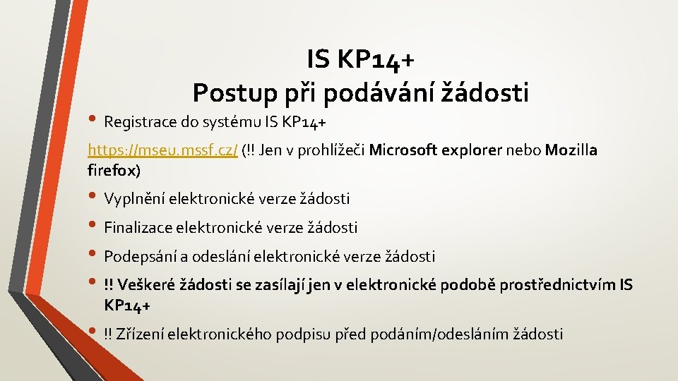 IS KP 14+ Postup při podávání žádosti • Registrace do systému IS KP 14+