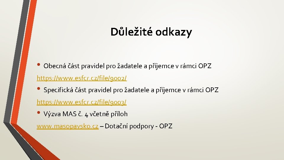 Důležité odkazy • Obecná část pravidel pro žadatele a příjemce v rámci OPZ https: