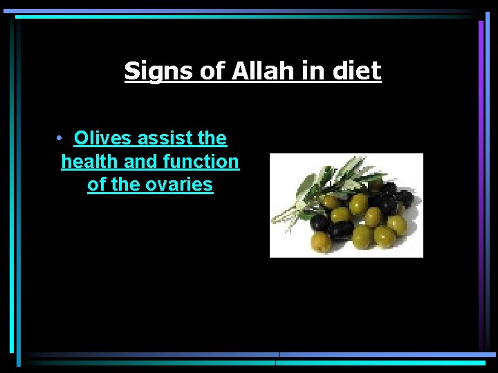 Signs of Allah in diet • Olives assist the health and function of the