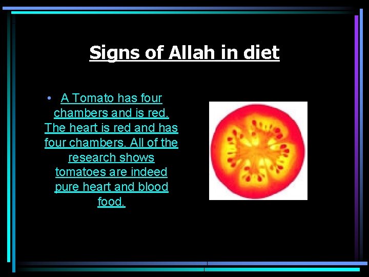 Signs of Allah in diet • A Tomato has four chambers and is red.