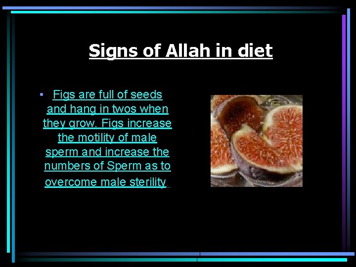 Signs of Allah in diet • Figs are full of seeds and hang in