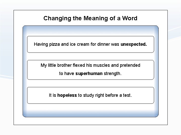 Changing the Meaning of a Word Having pizza and ice cream for dinner was