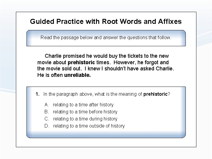 Guided Practice with Root Words and Affixes Read the passage below and answer the