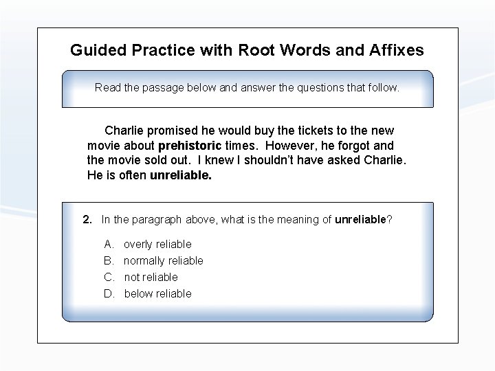 Guided Practice with Root Words and Affixes Read the passage below and answer the