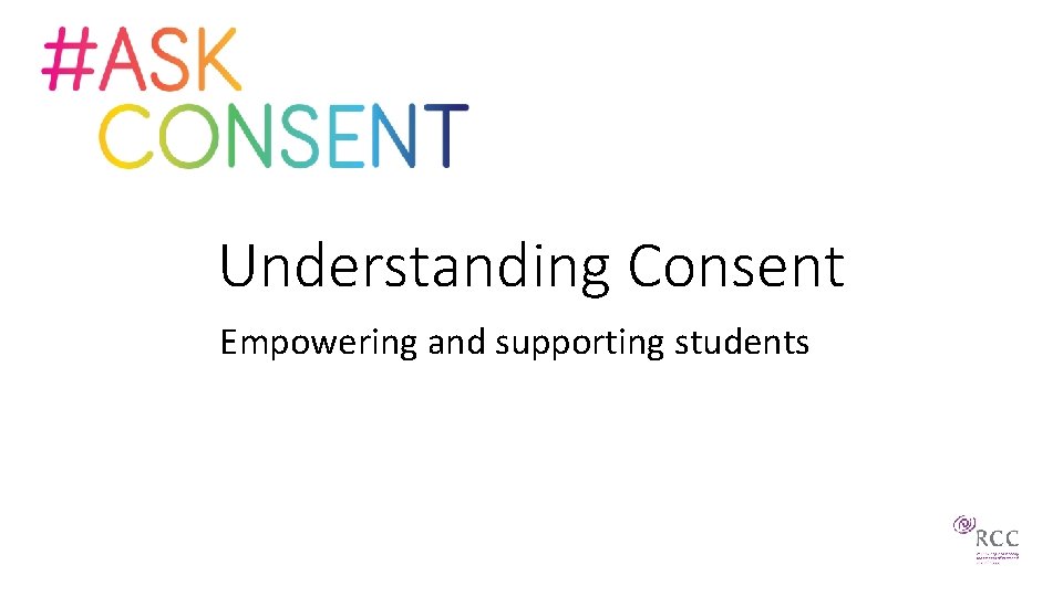 Understanding Consent Empowering and supporting students 