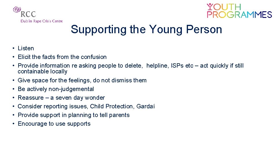 Supporting the Young Person • Listen • Elicit the facts from the confusion •