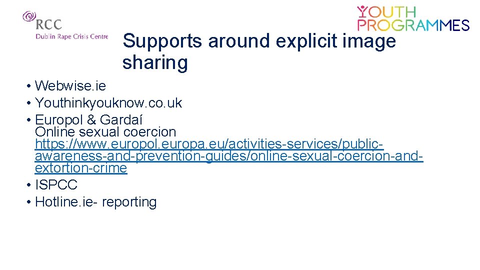 Supports around explicit image sharing • Webwise. ie • Youthinkyouknow. co. uk • Europol