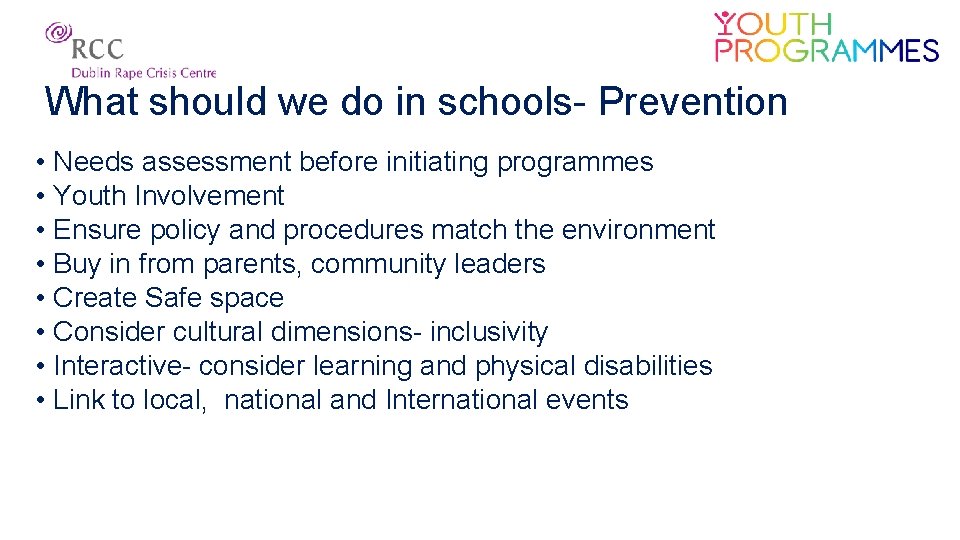 What should we do in schools- Prevention • Needs assessment before initiating programmes •