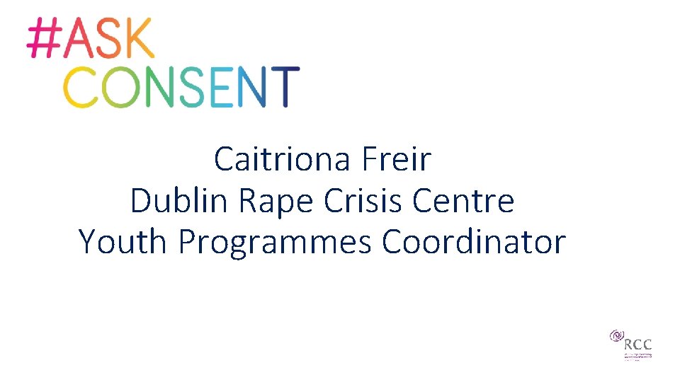 Caitriona Freir Dublin Rape Crisis Centre Youth Programmes Coordinator 