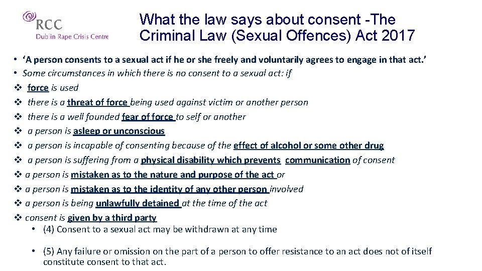 What the law says about consent -The Criminal Law (Sexual Offences) Act 2017 •