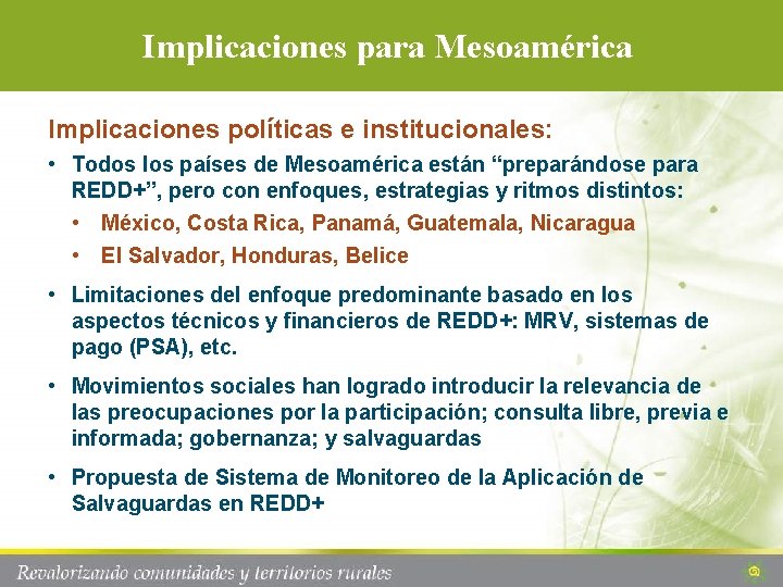 Implicaciones para Mesoamérica Implicaciones políticas e institucionales: • Todos los países de Mesoamérica están