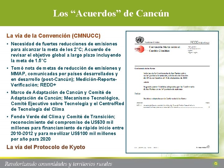 Los “Acuerdos” de Cancún La vía de la Convención (CMNUCC) • Necesidad de fuertes