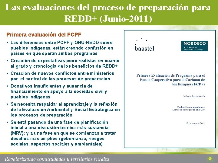 Las evaluaciones del proceso de preparación para REDD+ (Junio-2011) Primera evaluación del FCPF •