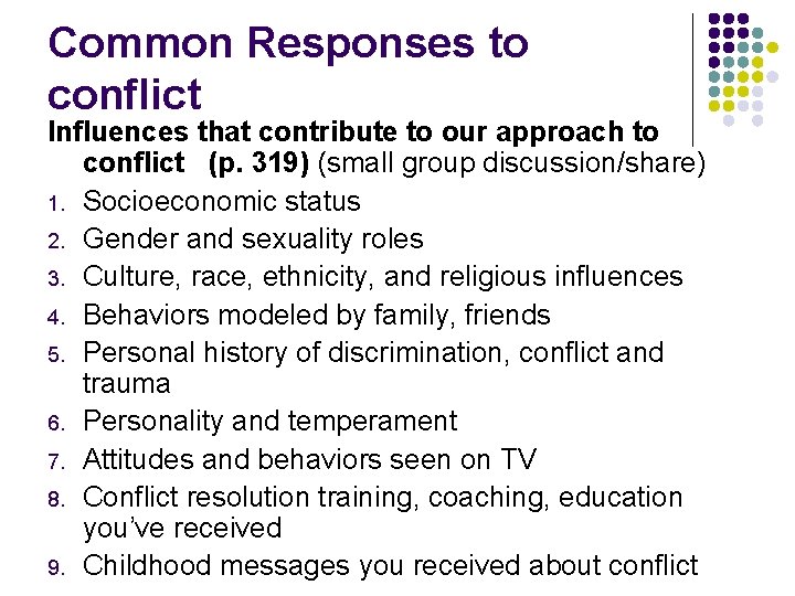 Common Responses to conflict Influences that contribute to our approach to conflict (p. 319)