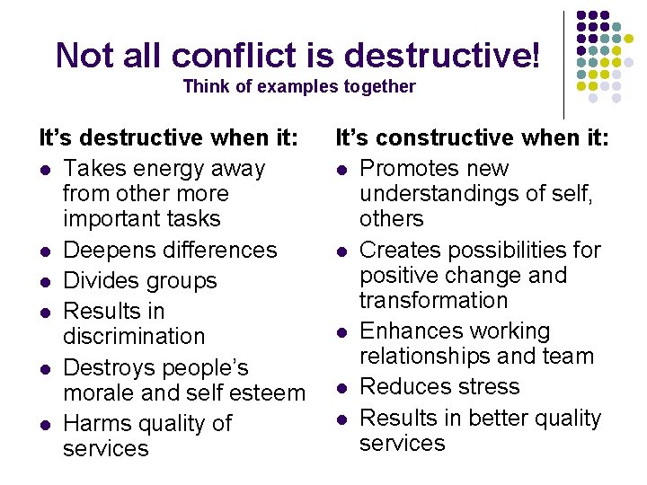 Not all conflict is destructive! Think of examples together It’s destructive when it: l