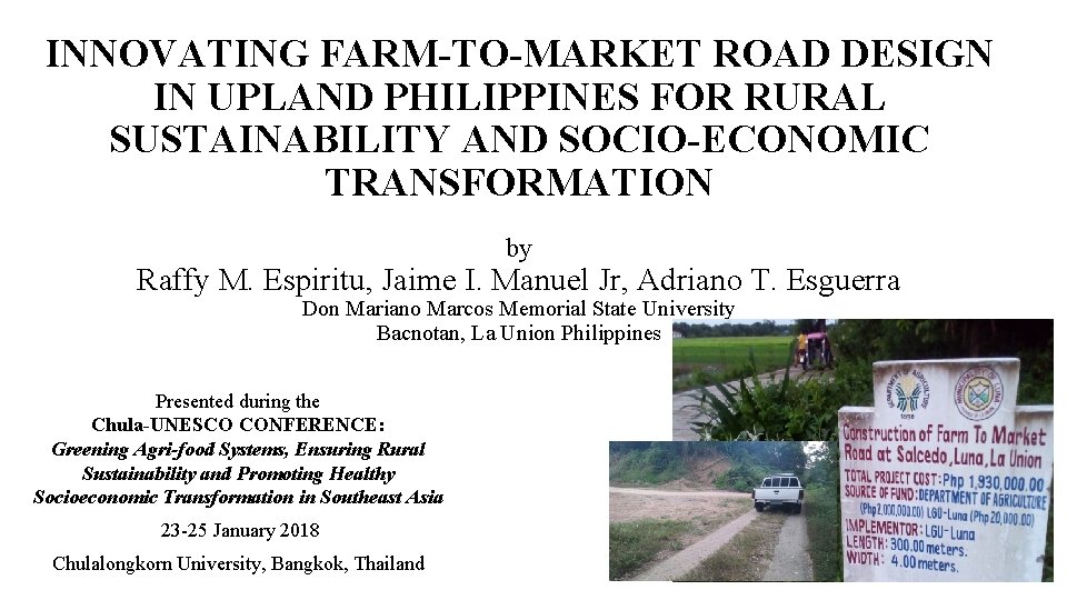 INNOVATING FARM-TO-MARKET ROAD DESIGN IN UPLAND PHILIPPINES FOR RURAL SUSTAINABILITY AND SOCIO-ECONOMIC TRANSFORMATION by INNOVATING FARM-TO-MARKET ROAD DESIGN IN UPLAND PHILIPPINES FOR RURAL SUSTAINABILITY AND SOCIO-ECONOMIC TRANSFORMATION by