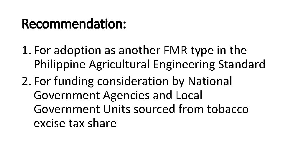 Recommendation: 1. For adoption as another FMR type in the Philippine Agricultural Engineering Standard Recommendation: 1. For adoption as another FMR type in the Philippine Agricultural Engineering Standard