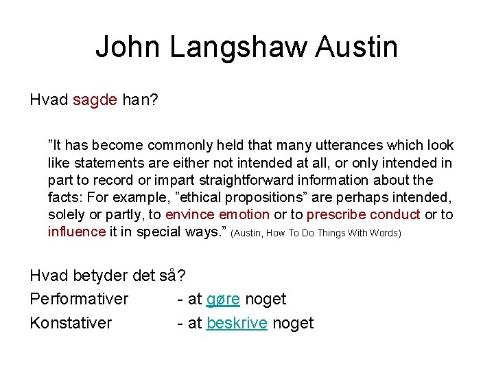 John Langshaw Austin Hvad sagde han? ”It has become commonly held that many utterances