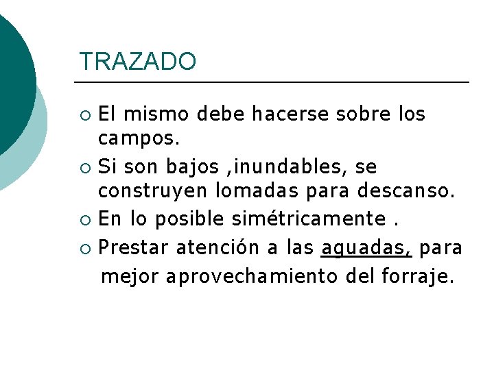 TRAZADO El mismo debe hacerse sobre los campos. ¡ Si son bajos , inundables,