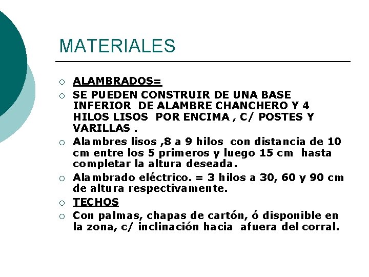 MATERIALES ¡ ¡ ¡ ALAMBRADOS= SE PUEDEN CONSTRUIR DE UNA BASE INFERIOR DE ALAMBRE