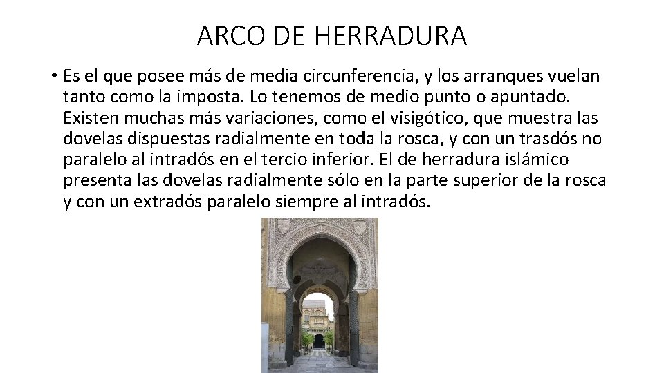 ARCO DE HERRADURA • Es el que posee más de media circunferencia, y los