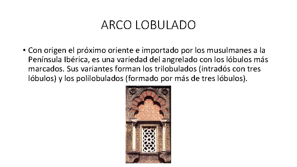 ARCO LOBULADO • Con origen el próximo oriente e importado por los musulmanes a