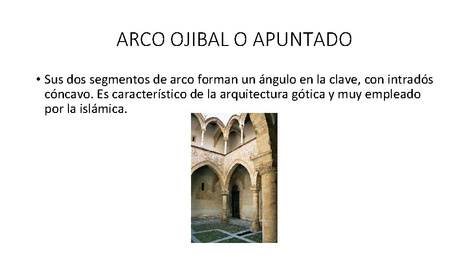 ARCO OJIBAL O APUNTADO • Sus dos segmentos de arco forman un ángulo en